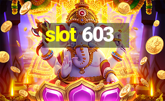 slot 603