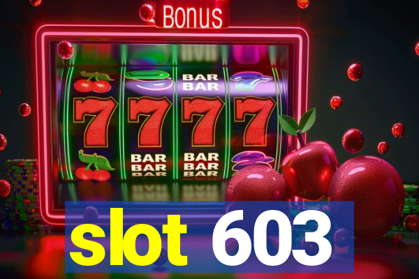 slot 603