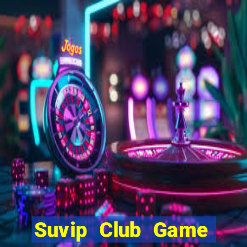 Suvip Club Game Bài 6 Lá