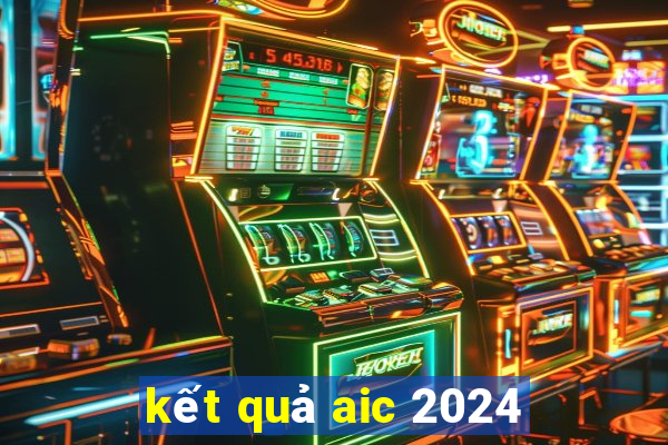 kết quả aic 2024