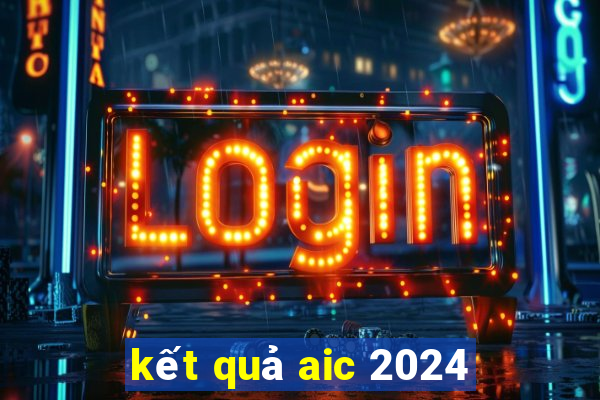 kết quả aic 2024