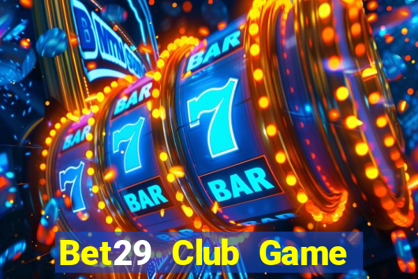 Bet29 Club Game Bài 3C Cho Ios