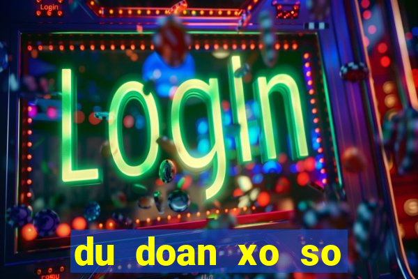 du doan xo so mien bac 888