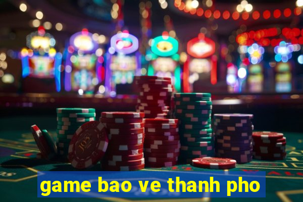 game bao ve thanh pho