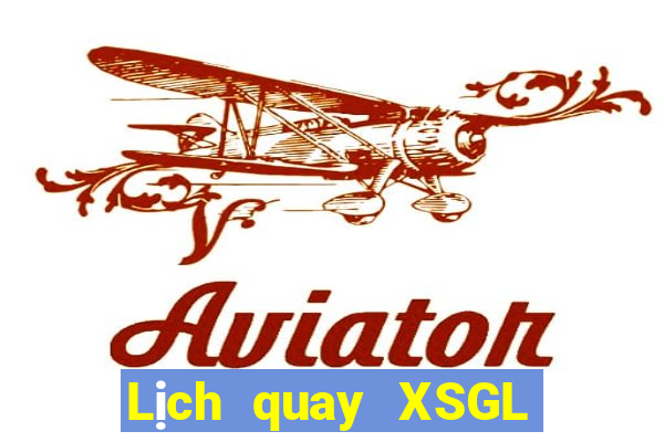 Lịch quay XSGL thứ bảy