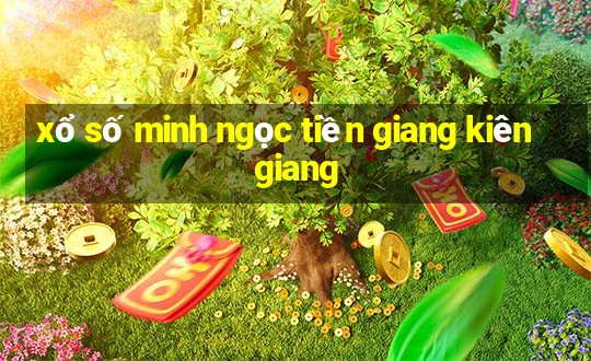 xổ số minh ngọc tiền giang kiên giang