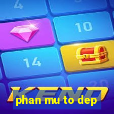 phan mu to dep