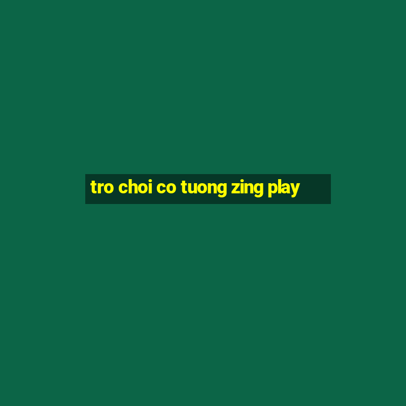 tro choi co tuong zing play