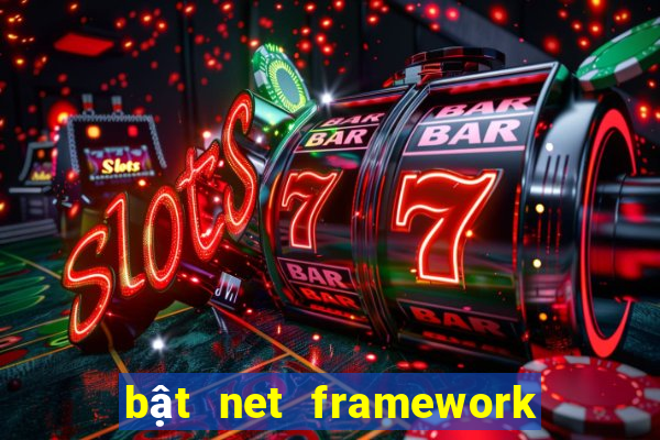 bật net framework trong win 8