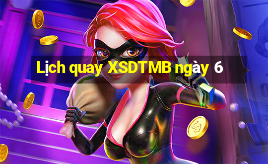 Lịch quay XSDTMB ngày 6