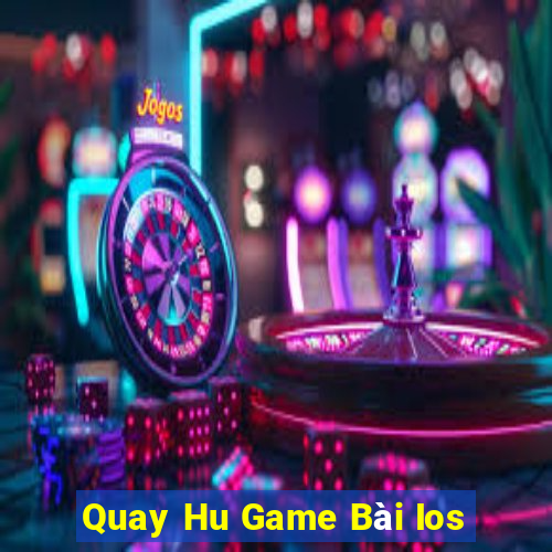 Quay Hu Game Bài Ios