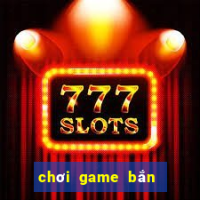 chơi game bắn trứng miễn phí