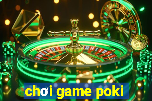 chơi game poki