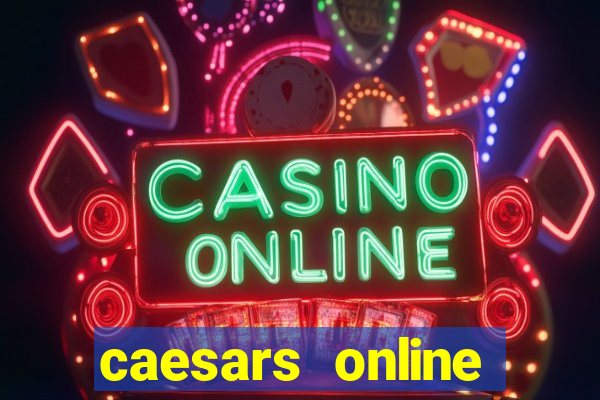 caesars online casino bonus code