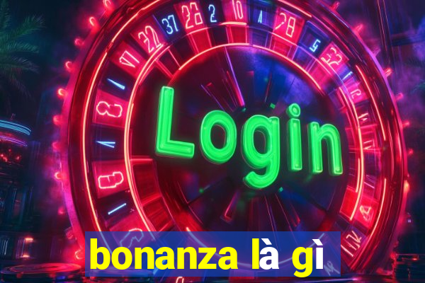 bonanza là gì