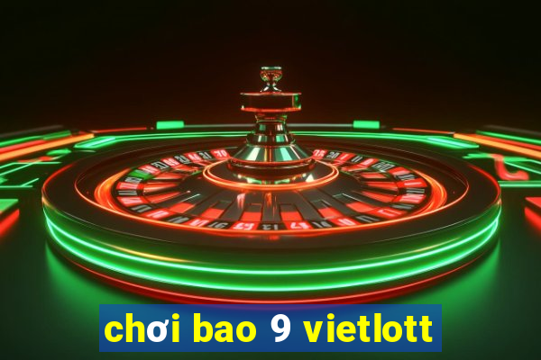 chơi bao 9 vietlott