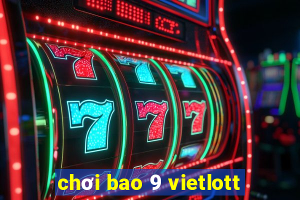 chơi bao 9 vietlott