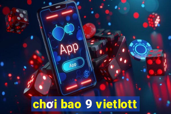 chơi bao 9 vietlott