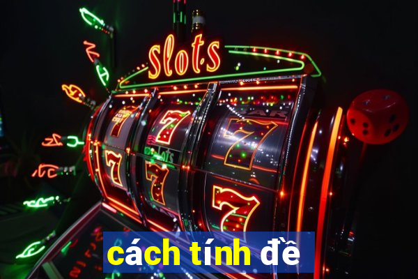 cách tính đề