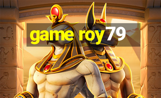 game roy79