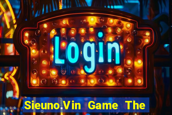 Sieuno.Vin Game The Bài Hay Nhất 2021