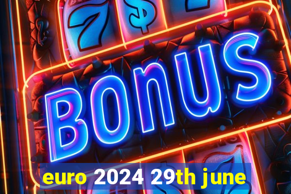 euro 2024 29th june