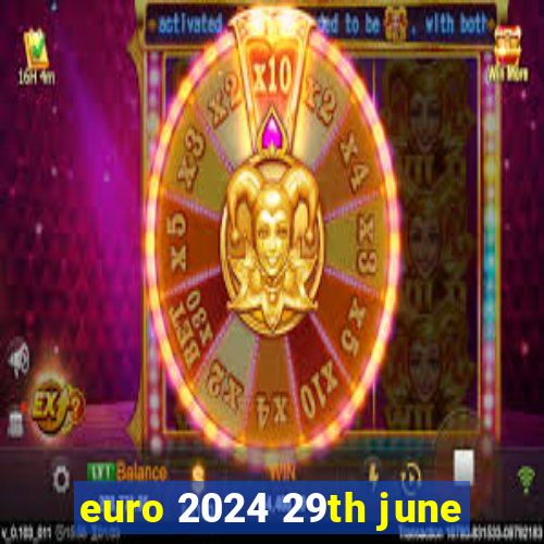 euro 2024 29th june