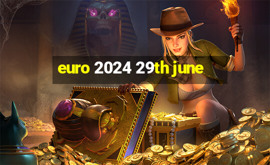 euro 2024 29th june