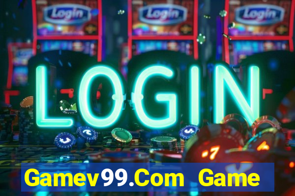 Gamev99.Com Game Bài Tài Xỉu