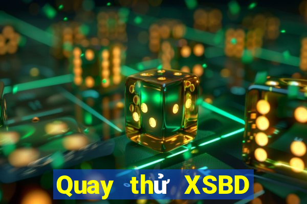 Quay thử XSBD ngày 2