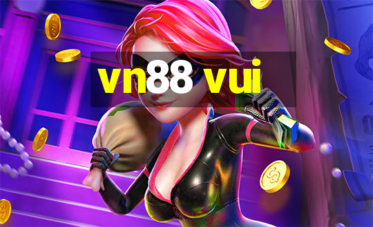 vn88 vui