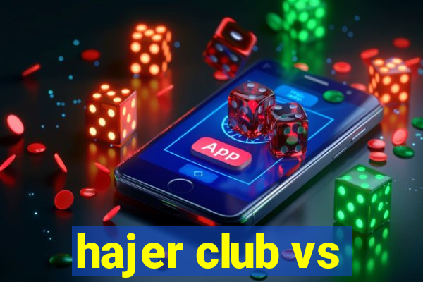 hajer club vs