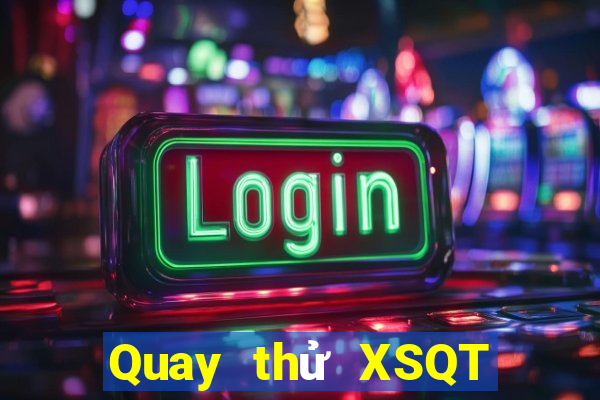 Quay thử XSQT ngày 18