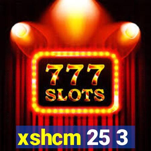 xshcm 25 3