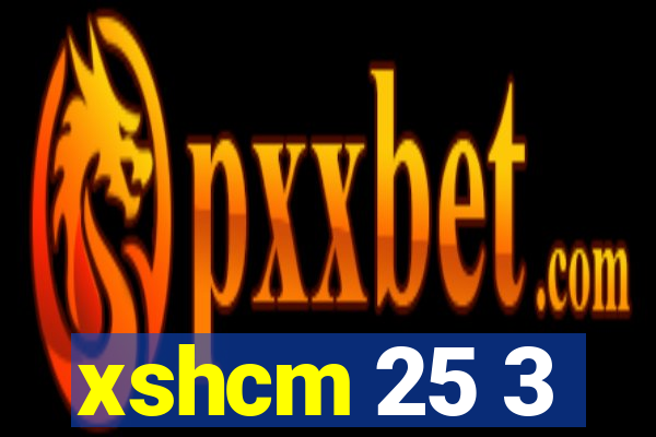 xshcm 25 3