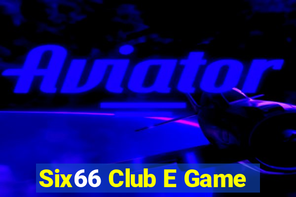 Six66 Club E Game