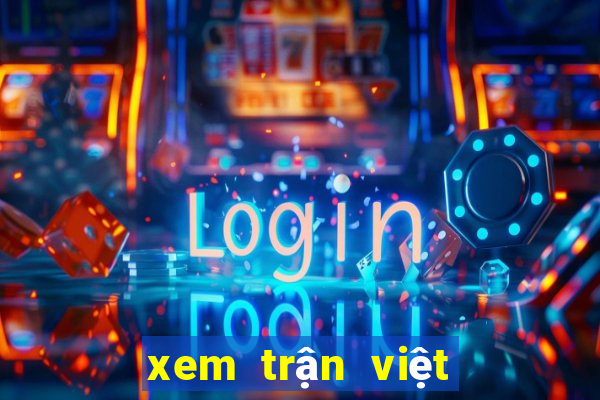 xem trận việt nam thái lan trên kênh nào