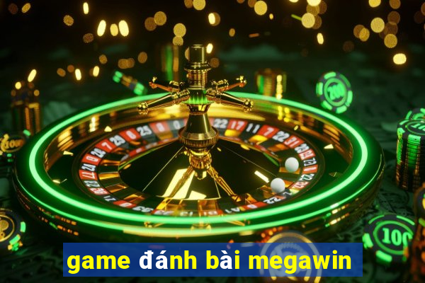 game đánh bài megawin