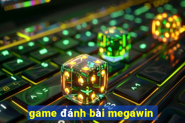 game đánh bài megawin