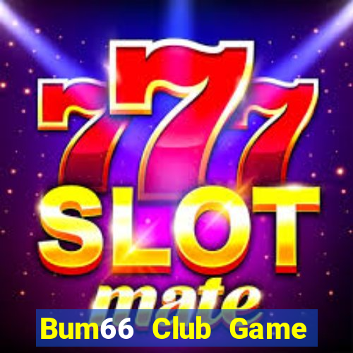 Bum66 Club Game Bài Phỏm Đổi Thưởng