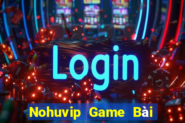 Nohuvip Game Bài Đổi Thưởng Uy Tín Bet20