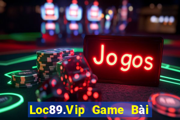 Loc89.Vip Game Bài Tặng Tiền