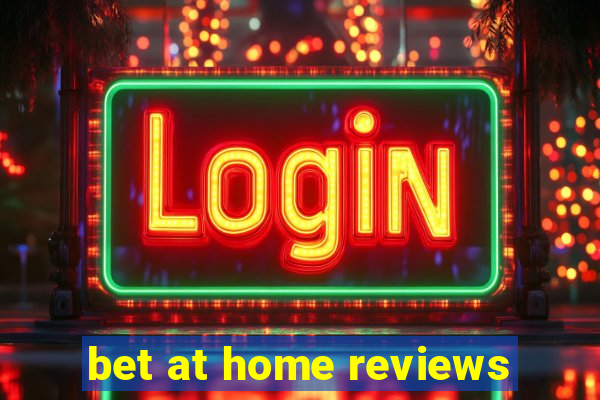 bet at home reviews