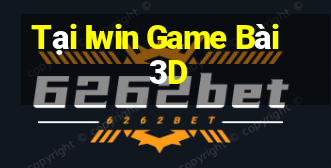 Tại Iwin Game Bài 3D