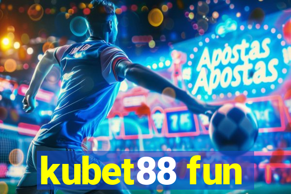 kubet88 fun