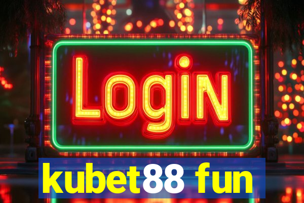 kubet88 fun