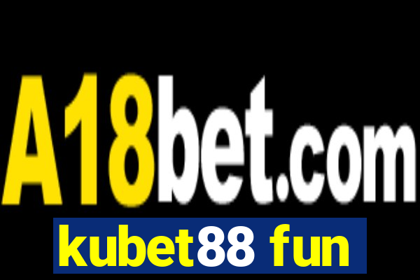 kubet88 fun