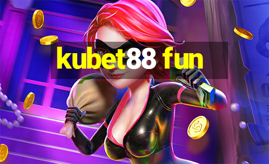 kubet88 fun