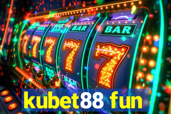 kubet88 fun