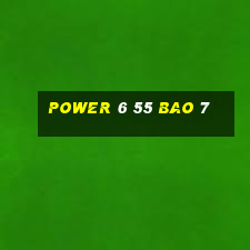 power 6 55 bao 7